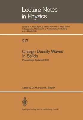 Charge Density Waves in Solids: Proceedings of the International Conference Held in Budapest, Hungary, September 3 7, 1984