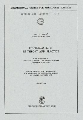 Photoelasticity in Theory and Practice : Course Held at the Department for Mechanics of Deformable Bodies September - October 1970