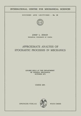 Approximate Analysis of Stochastic Processes in Mechanics : Course Held at the Department of General Mechanics October 1971