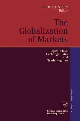 The Globalization of Markets: Capital Flows, Exchange Rates and Trade Regimes
