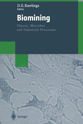 Biomining : Theory, Microbes and Industrial Processes