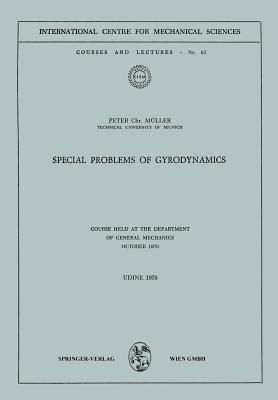 Special Problems of Gyrodynamics : Course Held at the Department of General Mechanics October 1970