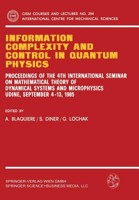 Information Complexity and Control in Quantum Physics : Proceedings of the 4th International Seminar on Mathematical Theory of Dynamical Systems and M