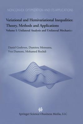 Variational and Hemivariational Inequalities Theory, Methods and Applications: Volume I: Unilateral Analysis and Unilateral Mechanics