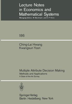 Multiple Attribute Decision Making : Methods and Applications A State-of-the-Art Survey
