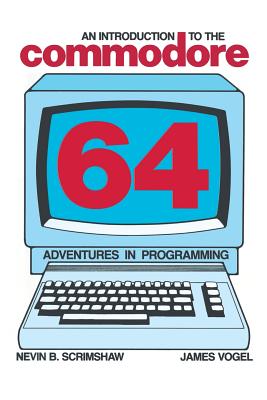 An Introduction to the Commodore 64: Adventures in Programming