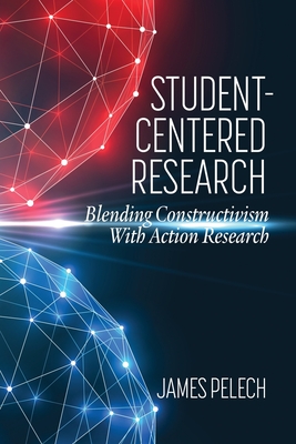 Student-Centered Research: Blending Constructivism  With Action Research