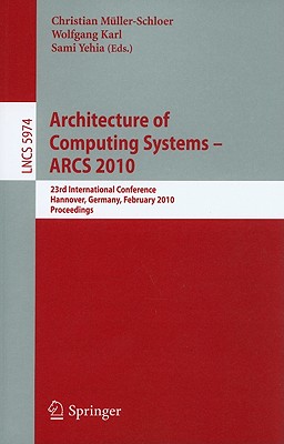 Architecture of Computing Systems - ARCS 2010 : 23rd International Conference, Hannover, Germany, February 22-25, 2010, Proceedings
