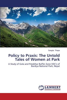 غلاف كتاب Policy to Praxis: The Untold Tales of Women at Park