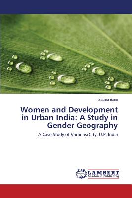 غلاف كتاب Women and Development in Urban India: A Study in Gender Geography
