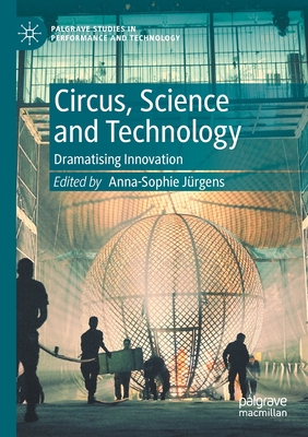 Circus, Science and Technology : Dramatising Innovation