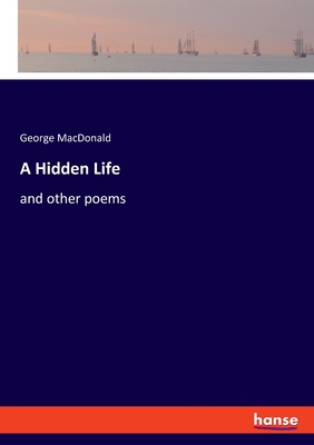غلاف كتاب A Hidden Life:and other poems
