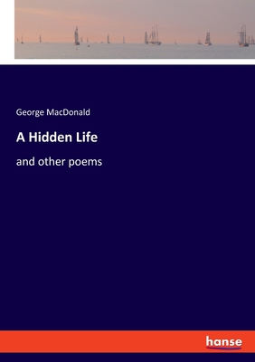 A Hidden Life:and other poems