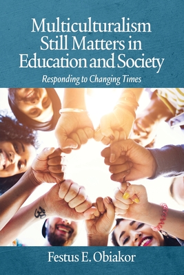 Multiculturalism Still Matters in Education and Society: Responding to Changing Times