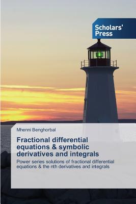Fractional differential equations & symbolic derivatives and integrals