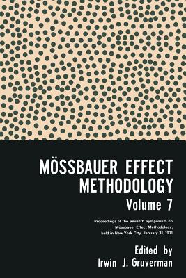 Mِssbauer Effect Methodology Volume 7 : Proceedings of the Seventh Symposium on Mِssbauer Effect Methodology New York City, January 31, 1971