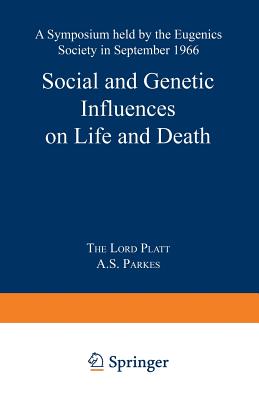 Social and Genetic Influences on Life and Death: A Symposium Held by the Eugenics Society in September 1966