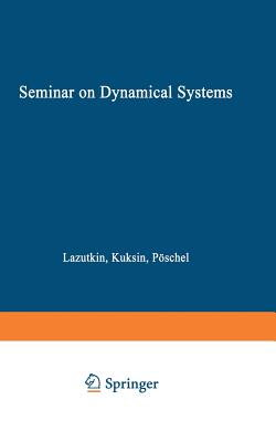 Seminar on Dynamical Systems : Euler International Mathematical Institute, St. Petersburg, 1991