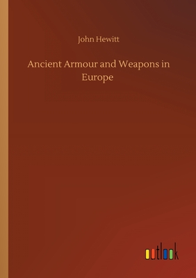 Ancient Armour and Weapons in Europe