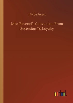 غلاف كتاب Miss Ravenel's Conversion From Secession To Loyalty