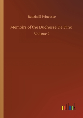 Memoirs of the Duchesse De Dino :Volume 2