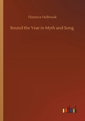 Round the Year in Myth and Song