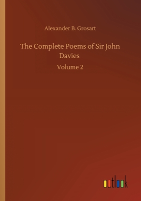 The Complete Poems of Sir John Davies :Volume 2