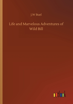 غلاف كتاب Life and Marvelous Adventures of Wild Bill