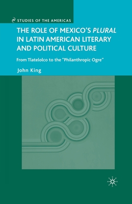 غلاف كتاب The Role of Mexico's Plural in Latin American Literary and Political Culture : From Tlatelolco to the 