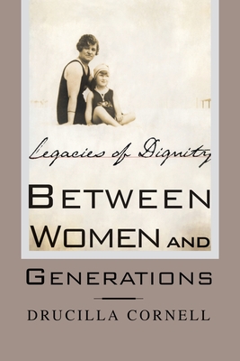 Between Women and Generations : Legacies of Dignity