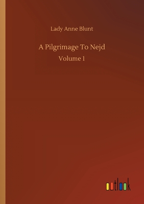 غلاف كتاب A Pilgrimage To Nejd:Volume 1