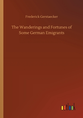 غلاف كتاب The Wanderings and Fortunes of Some German Emigrants