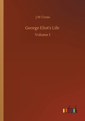 غلاف كتاب George Eliot's Life :Volume 1