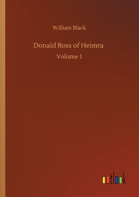 Donald Ross of Heimra :Volume 1