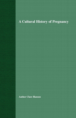 غلاف كتاب A Cultural History of Pregnancy : Pregnancy, Medicine and Culture, 1750-2000