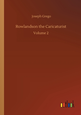 غلاف كتاب Rowlandson the Caricaturist :Volume 2