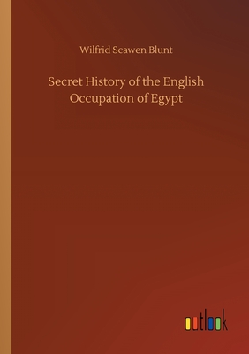 Secret History of the English Occupation of Egypt