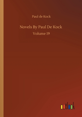 غلاف كتاب Novels By Paul De Kock :Volume 19