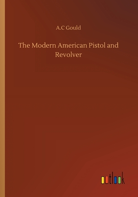 غلاف كتاب The Modern American Pistol and Revolver