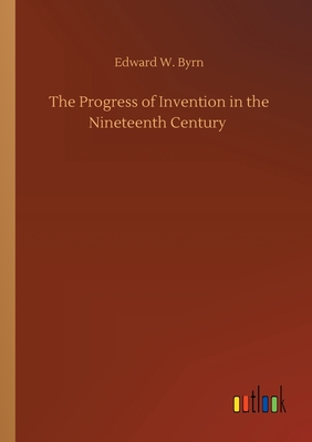 غلاف كتاب The Progress of Invention in the Nineteenth Century