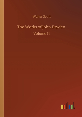 The Works of John Dryden :Volume 11