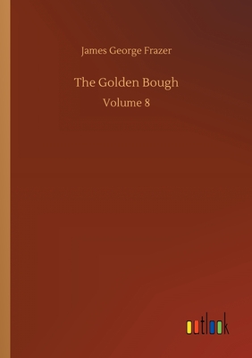 The Golden Bough:Volume 8