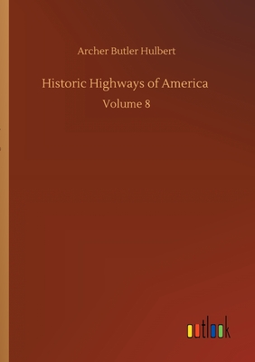 Historic Highways of America :Volume 8