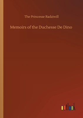 Memoirs of the Duchesse De Dino