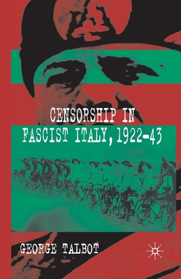 Censorship in Fascist Italy, 1922-43 : Policies, Procedures and Protagonists