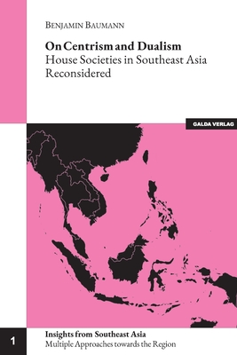 On Centrism and Dualism:House Societies in Southeast Asia Reconsidered