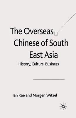 The Overseas Chinese of South East Asia : History, Culture, Business