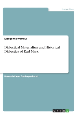 Dialectical Materialism and Historical Dialectics of Karl Marx