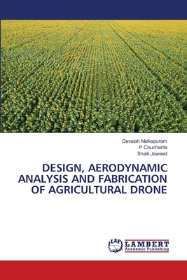 DESIGN, AERODYNAMIC ANALYSIS AND FABRICATION OF AGRICULTURAL DRONE