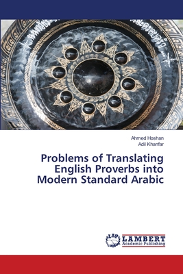 Problems of Translating English Proverbs into Modern Standard Arabic